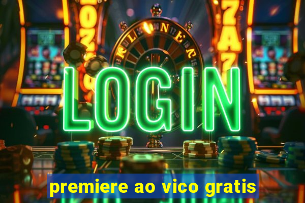 premiere ao vico gratis